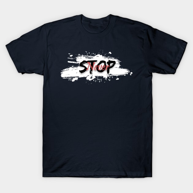 Never Stop T-Shirt by Joshua Designs